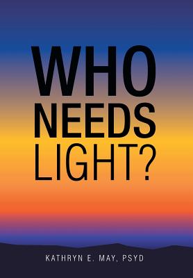 Imagen del vendedor de Who Needs Light? (Hardback or Cased Book) a la venta por BargainBookStores