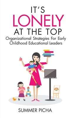 Seller image for It's Lonely At The Top: Organizational Strategies For Early Childhood Educational Leaders (Paperback or Softback) for sale by BargainBookStores