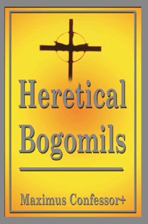 Immagine del venditore per Heretical Bogomils venduto da GreatBookPrices