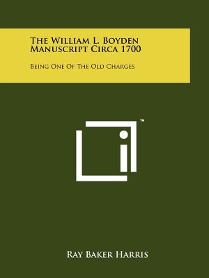Bild des Verkufers fr The William L. Boyden Manuscript Circa 1700: Being One of the Old Charges (Paperback or Softback) zum Verkauf von BargainBookStores