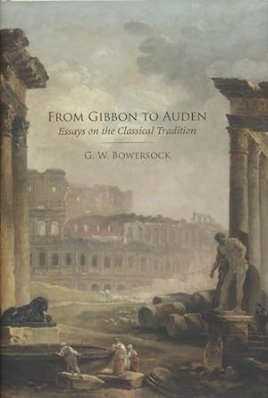 Bild des Verkufers fr From Gibbon to Auden. Essays on the Classical Tradition. zum Verkauf von Fundus-Online GbR Borkert Schwarz Zerfa