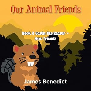 Imagen del vendedor de Our Animal Friends: Book 3 Gavin the Beaver - New Friends (Paperback or Softback) a la venta por BargainBookStores