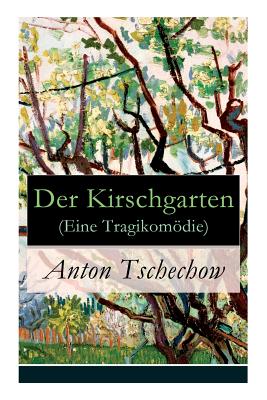 Image du vendeur pour Der Kirschgarten (Eine Tragikom�die): Eine gesellschaftskritische Kom�die in vier Akten (Paperback or Softback) mis en vente par BargainBookStores