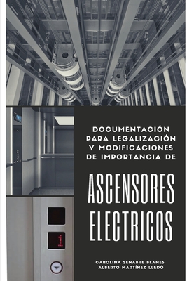 Seller image for Ascensores El�ctricos: Documentaci�n para legalizaci�n y modificaciones de importancia (Paperback or Softback) for sale by BargainBookStores