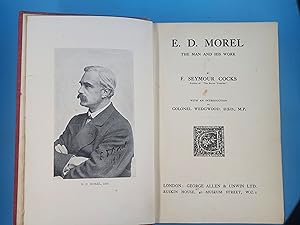 E. D. Morel, The man and his Work