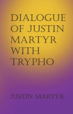 Bild des Verkufers fr Dialogue of Justin Martyr with Trypho (Paperback or Softback) zum Verkauf von BargainBookStores