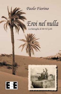 Seller image for Eroi Nel Nulla: La Battaglia Di Bir El Gobi (Paperback or Softback) for sale by BargainBookStores