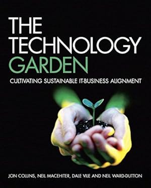 Bild des Verkufers fr The Technology Garden: Cultivating Sustainable IT  Business Alignment zum Verkauf von WeBuyBooks