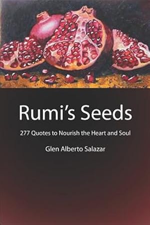 Imagen del vendedor de Rumi's Seeds: 277 Quotes to Nourish the Heart and Soul a la venta por GreatBookPrices