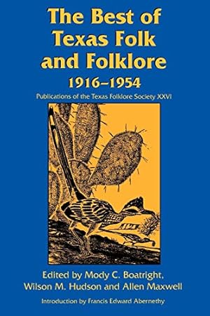 Imagen del vendedor de The Best of Texas Folk and Folklore: 1916-1954 (Publications of the Texas Folklore Society (Paperback)) a la venta por WeBuyBooks