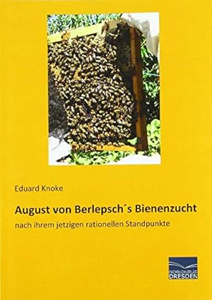 Imagen del vendedor de August von Berlepschs Bienenzucht: nach ihrem jetzigen rationellen Standpunkte (German Edition) a la venta por WeBuyBooks