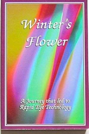 Imagen del vendedor de Winter's Flower: A Journey That Led to Rapid Eye Technology a la venta por WeBuyBooks