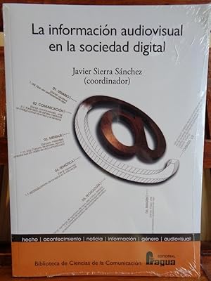 Seller image for LA INFORMACIN AUDIOVISUAL EN LA SOCIEDAD DIGITAL. Hecho, acontecimiento, noticia, informacin, gnero, audiovisual. for sale by LIBRERA ROBESPIERRE