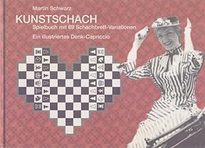 Bild des Verkufers fr Kunstschach : Spielbuch mit 69 Schachbrett-Variationen ; ein illustriertes Denk-Capriccio. zum Verkauf von Homburger & Hepp