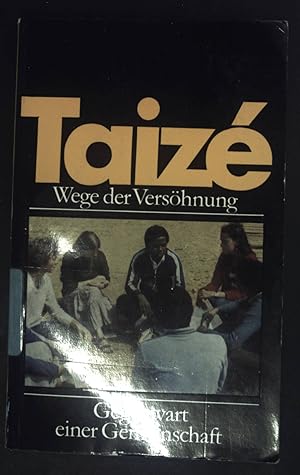 Bild des Verkufers fr Taiz - Wege der Vershnung : Gegenwart e. Gemeinschaft. zum Verkauf von books4less (Versandantiquariat Petra Gros GmbH & Co. KG)