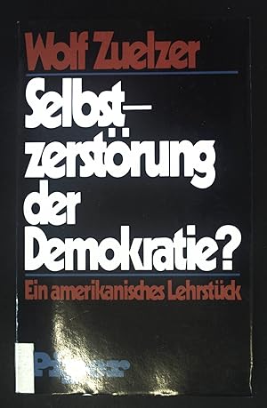 Bild des Verkufers fr Selbstzerstrung der Demokratie? : ein amerikan. Lehrstck. zum Verkauf von books4less (Versandantiquariat Petra Gros GmbH & Co. KG)