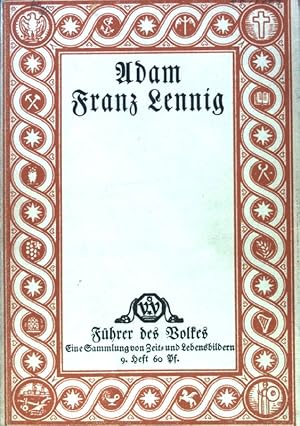 Adam Franz Lennig: Domdekan und Generalvikar von Mainz. Führer des Volkes: Eine Sammlung von Zeit...