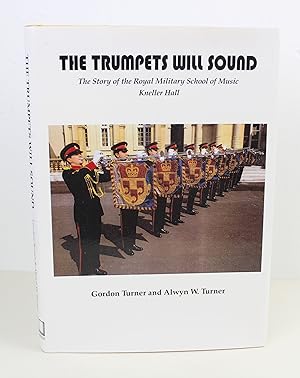 Seller image for The Trumpets Will Sound: The Story of the Royal Military School of Music, Kneller Hall for sale by Peak Dragon Bookshop 39 Dale Rd Matlock