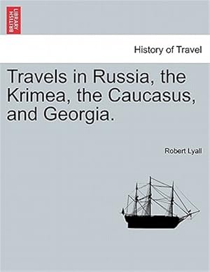 Seller image for Travels in Russia, the Krimea, the Caucasus, and Georgia. for sale by GreatBookPrices