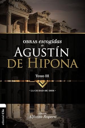 Seller image for Obras escogidas de Agustn de Hipona/ The Best of Augustine of Hippo : La ciudad de Dios/ The city of God -Language: spanish for sale by GreatBookPrices