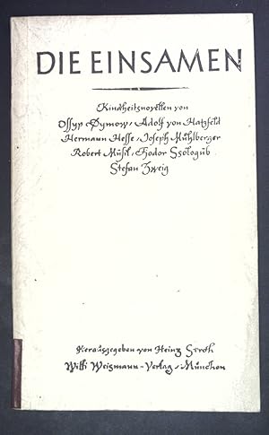 Bild des Verkufers fr Die Einsamen : Kindheitsnovellen von Ossip Dymow, Adolf von Hatzfeld, Hermann Hesse, Jos. Mhlberger, Rob. Musil, Fjodor Ssologub u. Stef. Zweig. zum Verkauf von books4less (Versandantiquariat Petra Gros GmbH & Co. KG)