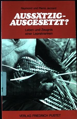 Seller image for Ausstzig - ausgesetzt? : Leben u. Zeugnis e. Leprakranken. for sale by books4less (Versandantiquariat Petra Gros GmbH & Co. KG)