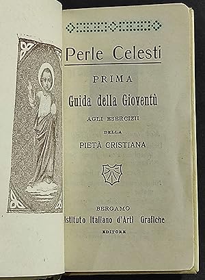 Perle Celesti - Prima Guida agli Esercizi della Pietà Cristiana - 1901