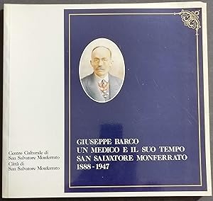 Giuseppe Barco un Medico e il suo Tempo San Salvatore Monferrato - 1987