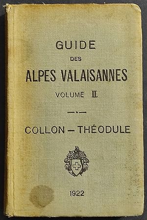 Guide des Alpes Valaisannes Vol. II - Collon-Theodule - D.H. Dubi - Ed. Payot - 1922