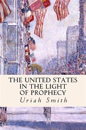 Imagen del vendedor de United States in the Light of Prophecy a la venta por GreatBookPrices