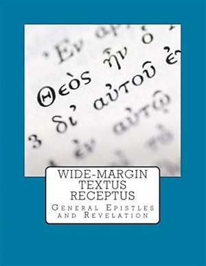 Bild des Verkufers fr Wide-margin Textus Receptus : General Epistles and Revelation zum Verkauf von GreatBookPrices