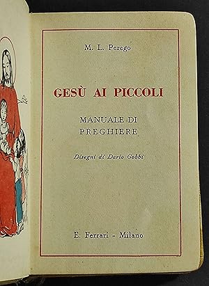 Gesù ai Piccoli - Manuale di Preghiere - M. L. Perego - Ed. Ferrari - 1957