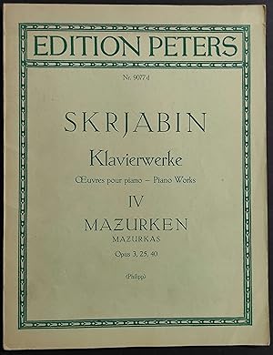 Spartito Skrjabin - Klavierwerke - Piano Works IV Mazurken - Opus 3,25,40 - Ed. Peters