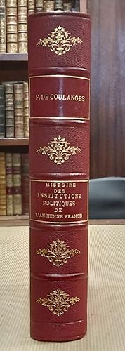 Histoire des Institutions Politiques de l'ancienne France. Première partie, L'Empire romain - Les...