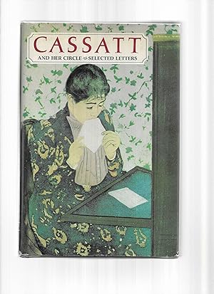 Image du vendeur pour CASSAT And Her Circle ~ Selected Letters. mis en vente par Chris Fessler, Bookseller