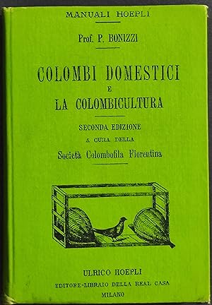 Colombi Domestici e la Colombicultura - P. Bonizzi - Ed. Hoepli - 1902