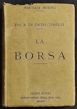 La Borsa - A. De Pietri-Tonelli - Ed. Manuali Hoepli - 1923