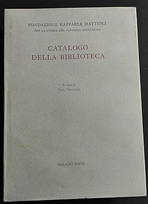 Catalogo della Biblioteca - Fond. Raffaele Mattioli - 2006