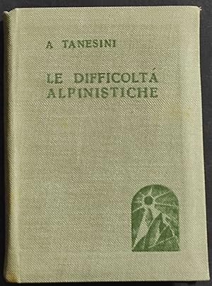 Le Difficoltà Alpinistiche - A. Tanesini - Ed. l'Eroica - 1946