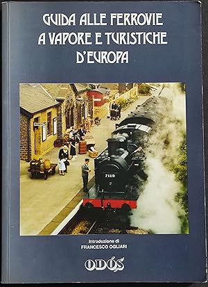 Guida alle Ferrovie a Vapore e Turistiche d'Europa - Ed. Odos - 1991