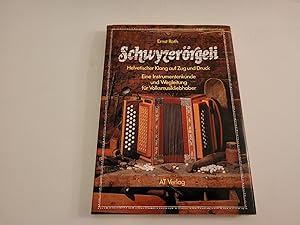 Schwyzerörgeli. Helvetischer Klang auf Zug und Druck. Eine Instrumentenkunde und Wegleitung für V...