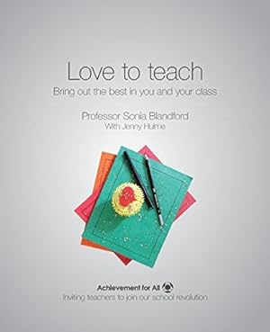 Bild des Verkufers fr Love to Teach: Bring Out the Best in You and Your Class (Achievement for All) zum Verkauf von WeBuyBooks