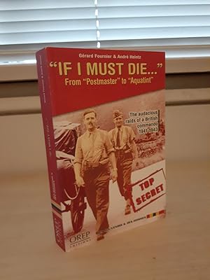 Seller image for If I Must Die." The Audacious Raids of a British Commando 1941-1943 for sale by Frabjous Books