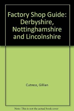 Image du vendeur pour Factory Shop Guide: Derbyshire, Nottinghamshire and Lincolnshire mis en vente par WeBuyBooks