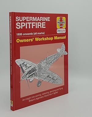 SUPERMARINE SPITFIRE 1936 Onwards (All Marks) Owners' Workshop Manual An Insight into Owning, Res...