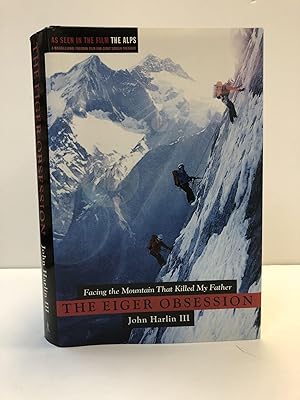 THE EIGER OBSESSION: FACING THE MOUNTAIN THAT KILLED MY FATHER [SIGNED]