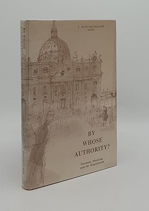 Seller image for BY WHOSE AUTHORITY Newman Manning and the Magisterium for sale by Rothwell & Dunworth (ABA, ILAB)