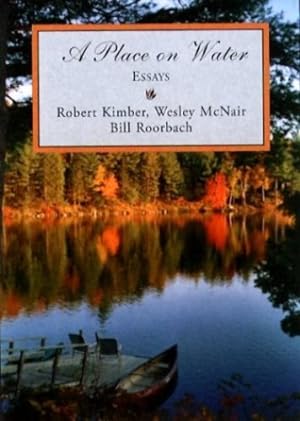 Seller image for A Place on Water: Essays by Kimber, Robert, McNair, Welsey, Roorbach, Bill [Paperback ] for sale by booksXpress
