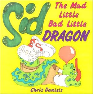 Bild des Verkufers fr Sid the Mad Little Bad Little Dragon zum Verkauf von WeBuyBooks
