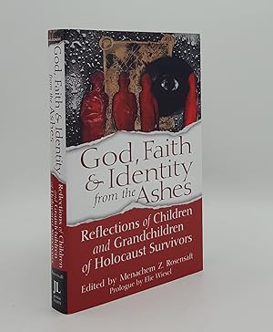 Image du vendeur pour GOD FAITH AND IDENTITY FROM THE ASHES Reflections of Children and Grandchildren of Holocaust Survivors mis en vente par Rothwell & Dunworth (ABA, ILAB)